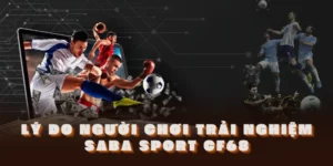 Lý do người chơi trải nghiệm Saba Sport CF68